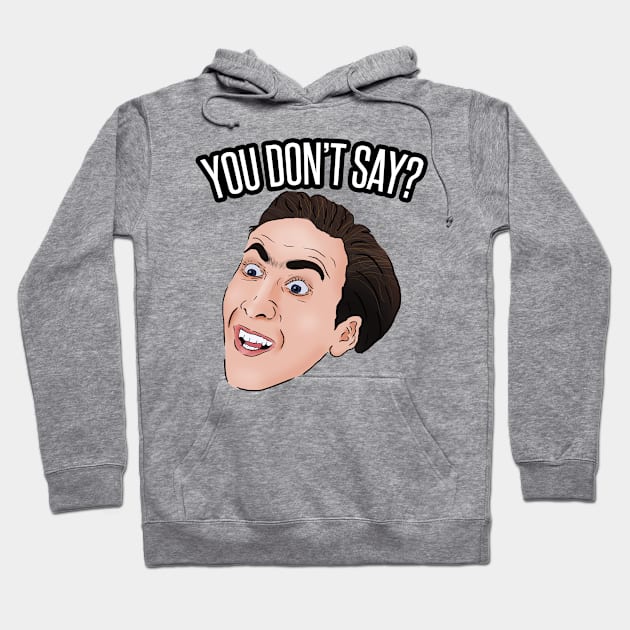 You Don't Say Meme Nick Cage Hoodie by Barnyardy